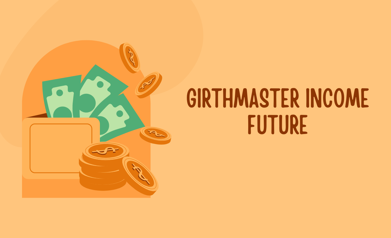 GirthMaster Income