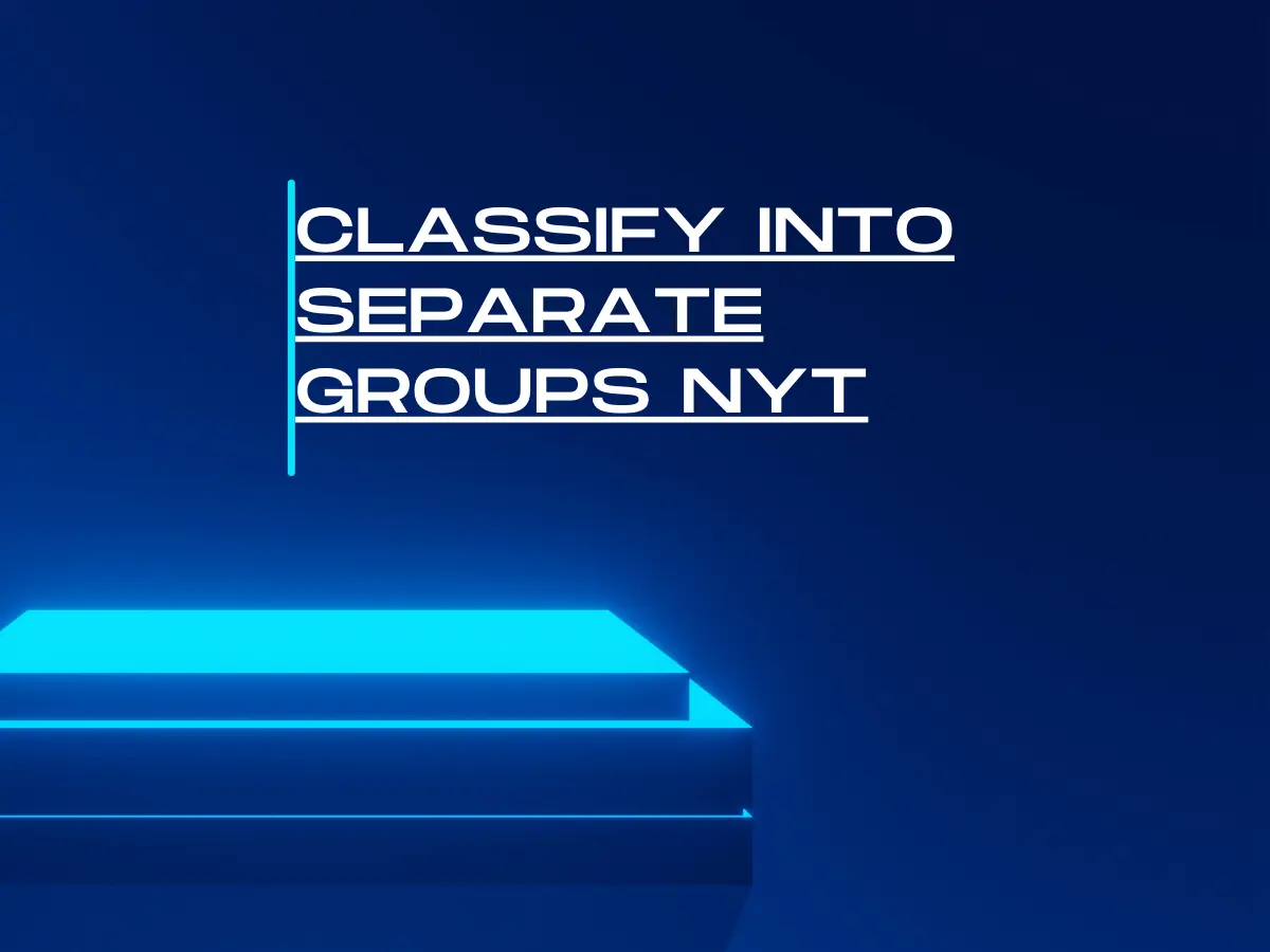 classify into separate groups nyt